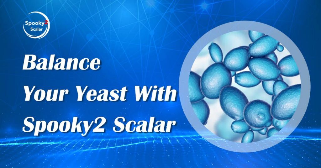 Balance Your Yeast With Spooky2 Scalar