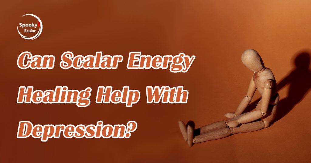Scalar Energy Healing Can Help With Depression.